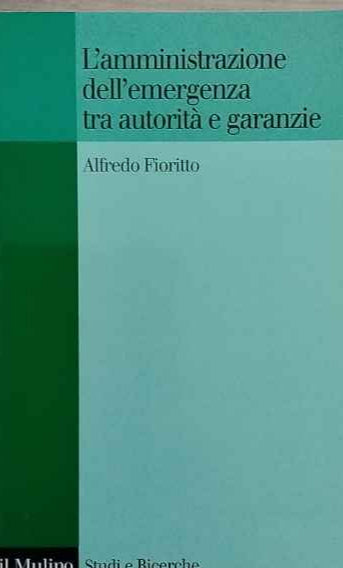 L'amministrazione dell'emergenza tra autorità e garanzie
