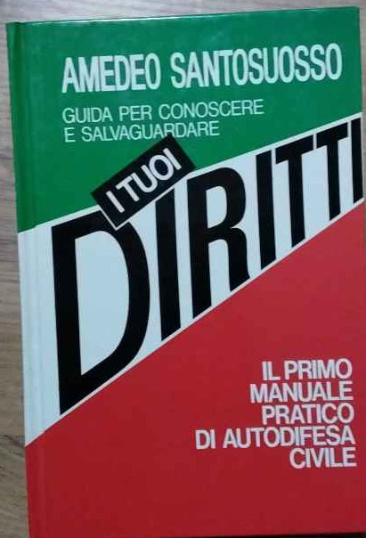 I tuoi diritti.Il primo manuale pratico di autodifesa civile