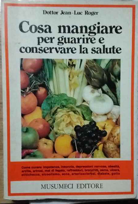 Cosa mangiare per guarire e conservare la salute. 