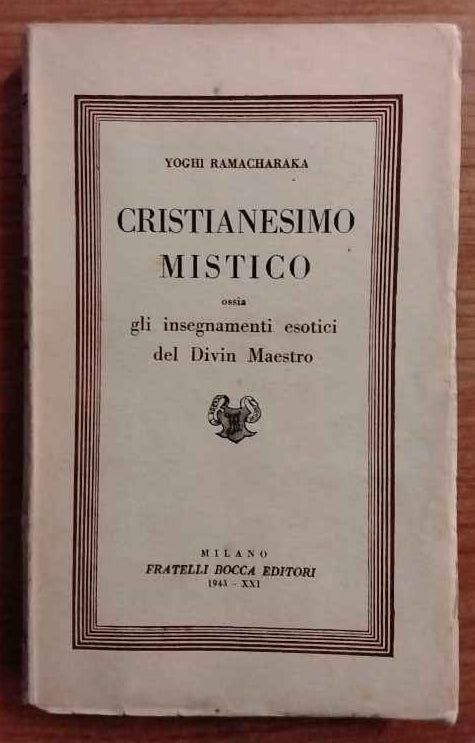 Cristianesimo mistico ossia gli insegnamenti esotici del Divin Maestro.