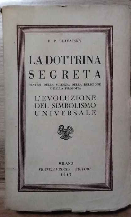La dottrina segreta. Sintesi della scienza, della religione e della filosofia.