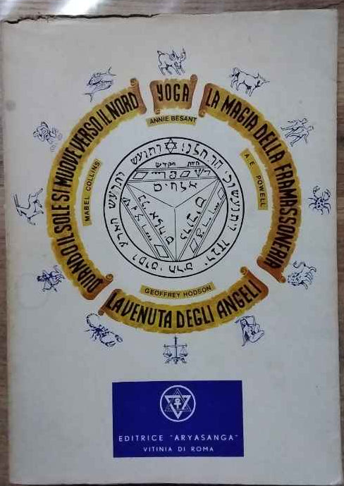 Annie Besant Yoga. La magia della Framassoneria. La venuta degli angeli. Quando il sole si muove verso Nord.