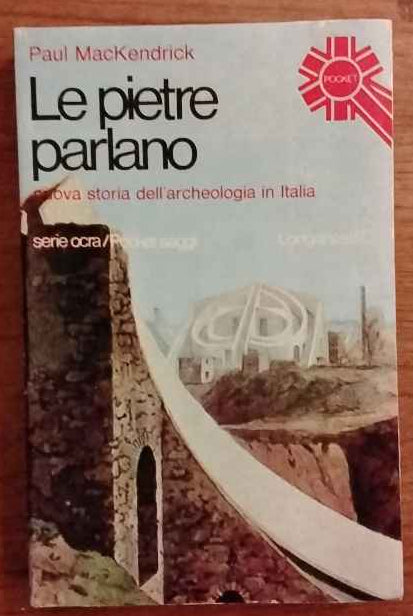 Le pietre parlano. Nuova storia dell'archeologia in Italia. 