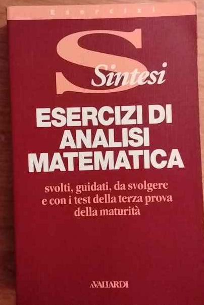 Esercizi di analisi matematica svolti, guidati, da svolgere e con i test della terza prova della maturità.