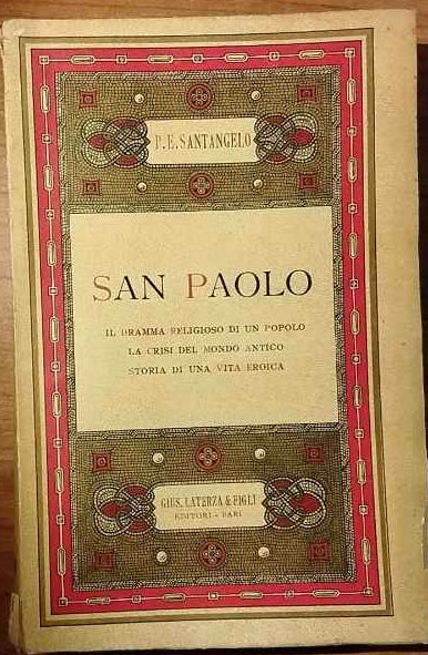 San Paolo. Il dramma religioso di un popolo. La crisi del mondo antico. Storia di una vita eroica.