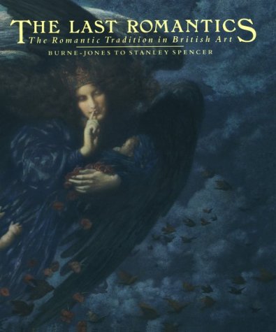 The Last Romantics: The Romantic Tradition in British Art : Burne-Jones to Stanley Spencer - copertina