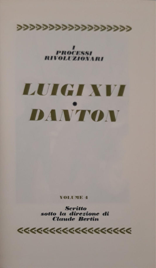 I grandi processi della storia. I proccessi rivoluzionari: Luigi XVI - Danton (volume 4) - copertina