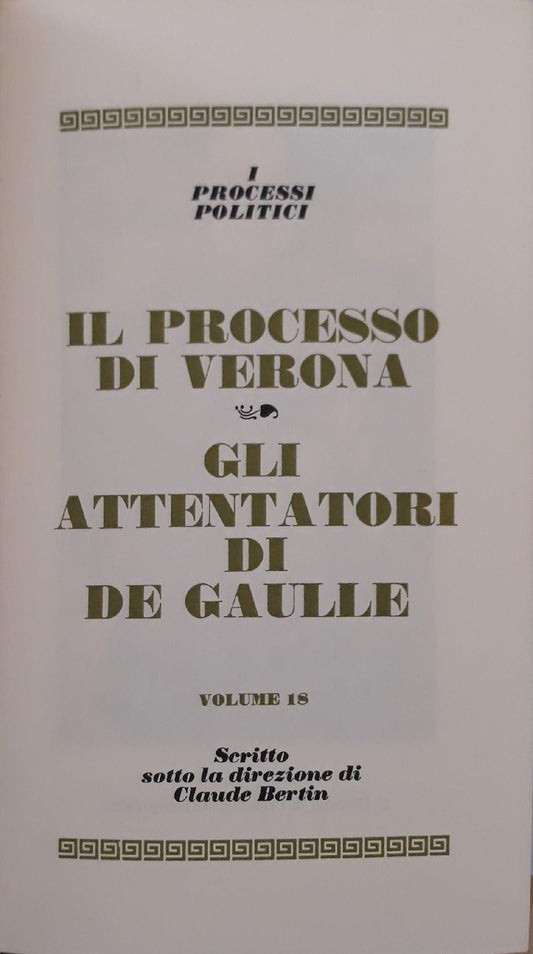 I grandi processi della storia. I processi politici: il processo di Verona, gli attentatori di De Gaulle (volume 18) - copertina
