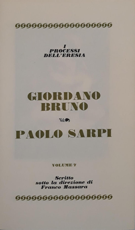 I grandi processi della storia. I processi all'eresia: Giordano Bruno, Paolo Sarpi (volume 7) - copertina
