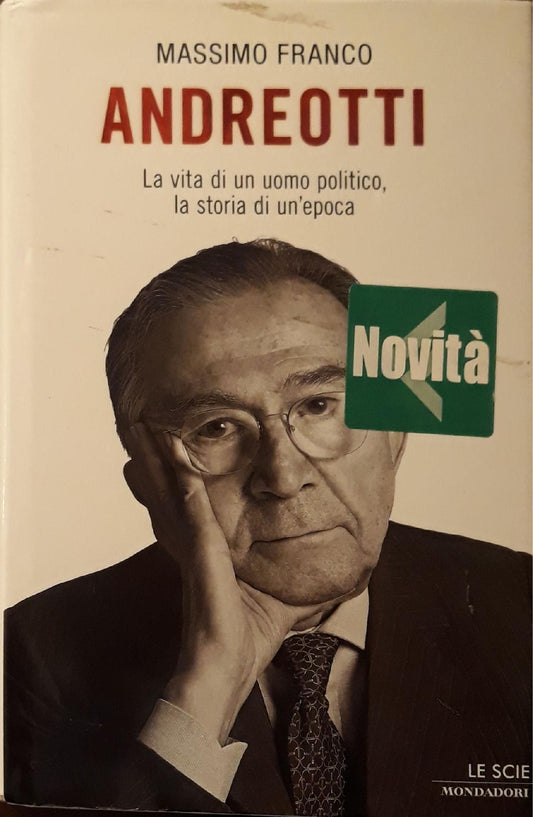 Andreotti : la vita di un uomo politico, la storia di un'epoca - copertina