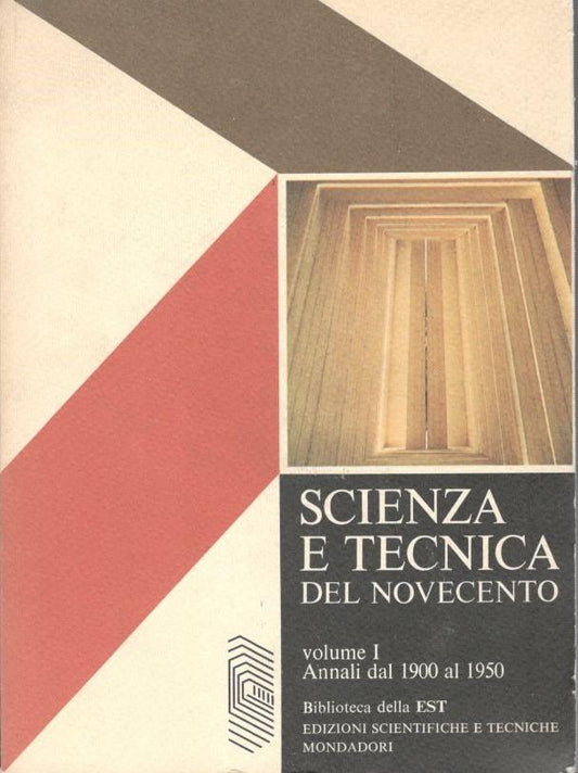 Scienza e tecnica del Novecento. Volume I:  Annali dal 1900 al 1950 - copertina