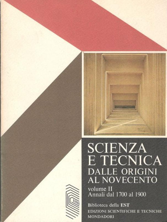 Scienza e tecnica dalle origini al Novecento. Volume II: Annali dal 1700 al 1900 - copertina