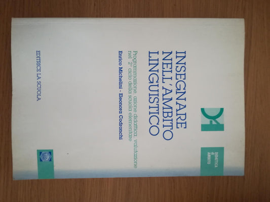 Insegnare nell'ambito linguistico. Programmazione, azione didattica, valutazione nel 2º ciclo della scuola elementare - copertina