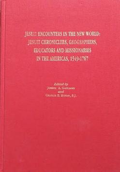 Jesuit encounters in the new world. Jesuit chroniclers, geographers, educators and missionaries in the Americas (1549-1767) - copertina