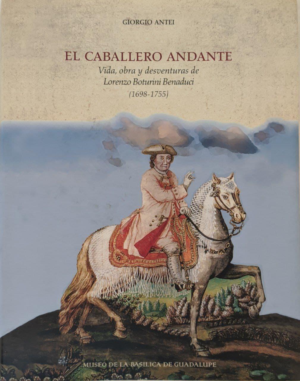 El Caballero Andante: vida, obra y desventuras de Lorenzo Boturini Benaduci, 1698-1755. - copertina