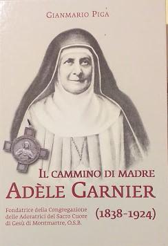 Il cammino di madre Adèle Garnier (1838 - 1924). Fondatrice della Congregazione del Sacro Cuore di Gesù di Montmartre - copertina