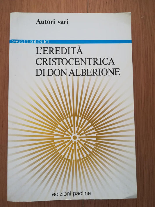 L'eredità cristocentrica di don Alberione. Atti del Seminario internazionale sulla spiritualità della famiglia paolina (Ariccia, 16-27 settembre 1984) - copertina