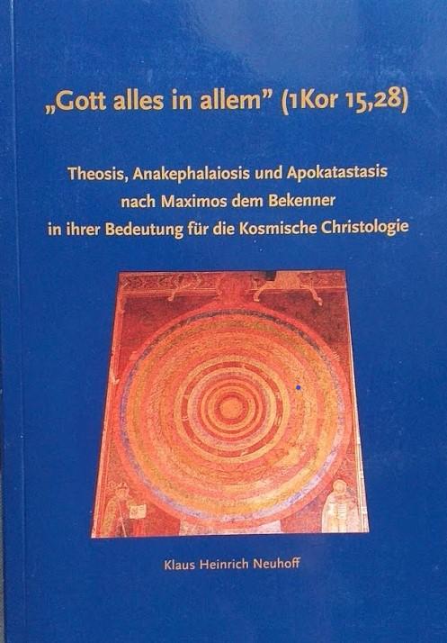 Gott alles in allem (1 Kor 15,28): Theosis, Anakephalaiosis und Apokatastasis nach Maximos dem Bekenner in ihrer Bedeutung für die Kosmische Christologie - copertina