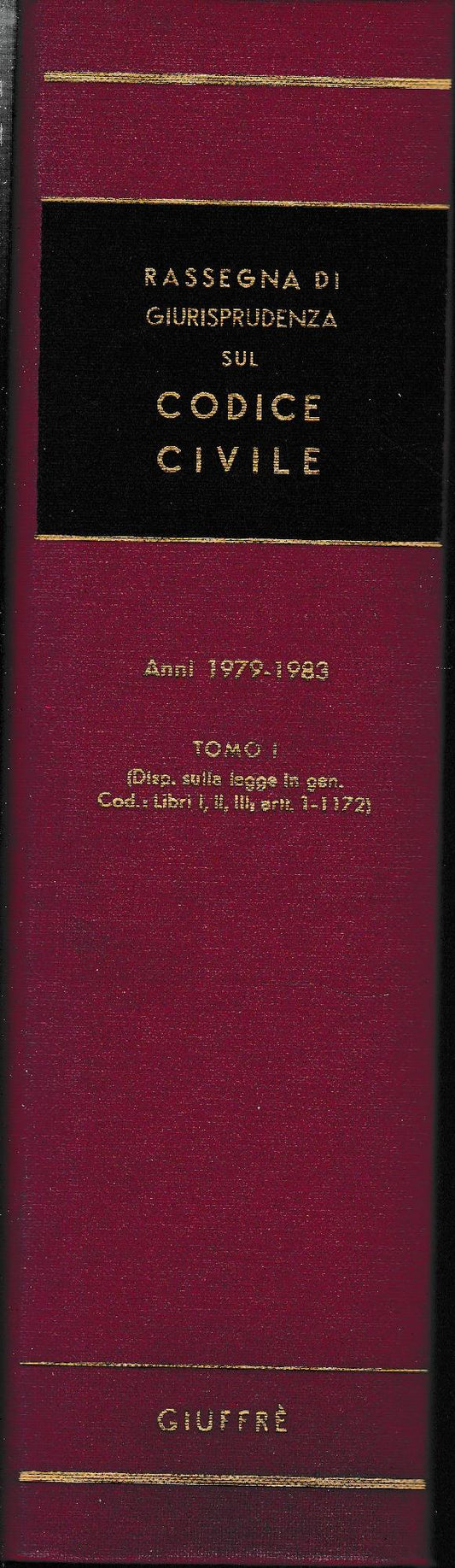 Rassegna di Giurisprudenza sul Codice Civile. Anni 1979-1983. Tomo I (Disp. sulla legge in gen. Cod.: ibri I,II,III; artt.1-1172) - copertina