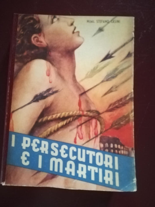 I persecutori e i martiri. Scene dei primi secoli della Chiesa. - copertina