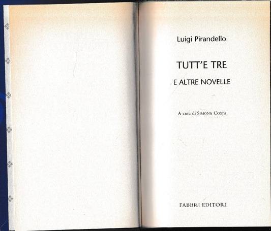 Luigi Pirandello Tutte le opere. Tutt'e tre e altre novelle - copertina