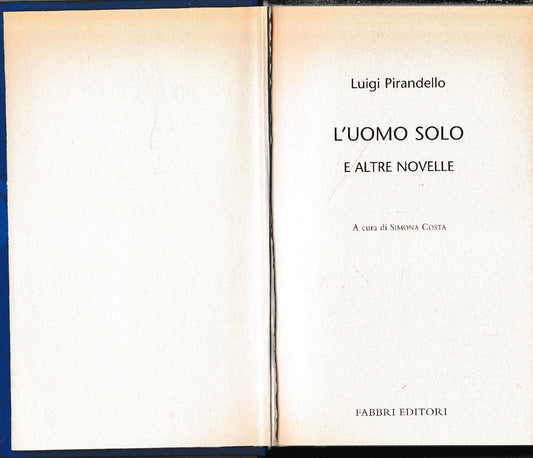 Luigi Pirandello Tutte le opere. L'uomo solo e altre novelle - copertina
