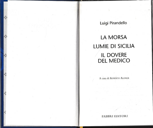 Luigi Pirandello Tutte le opere. La morsa. Lumie di Sicilia. Il dovere del medico - copertina
