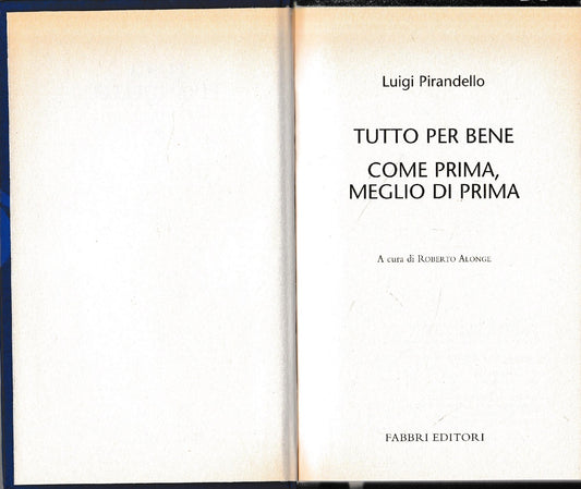 Luigi Pirandello Tutte le opere. Tutto per bene. Come prima, meglio di prima - copertina