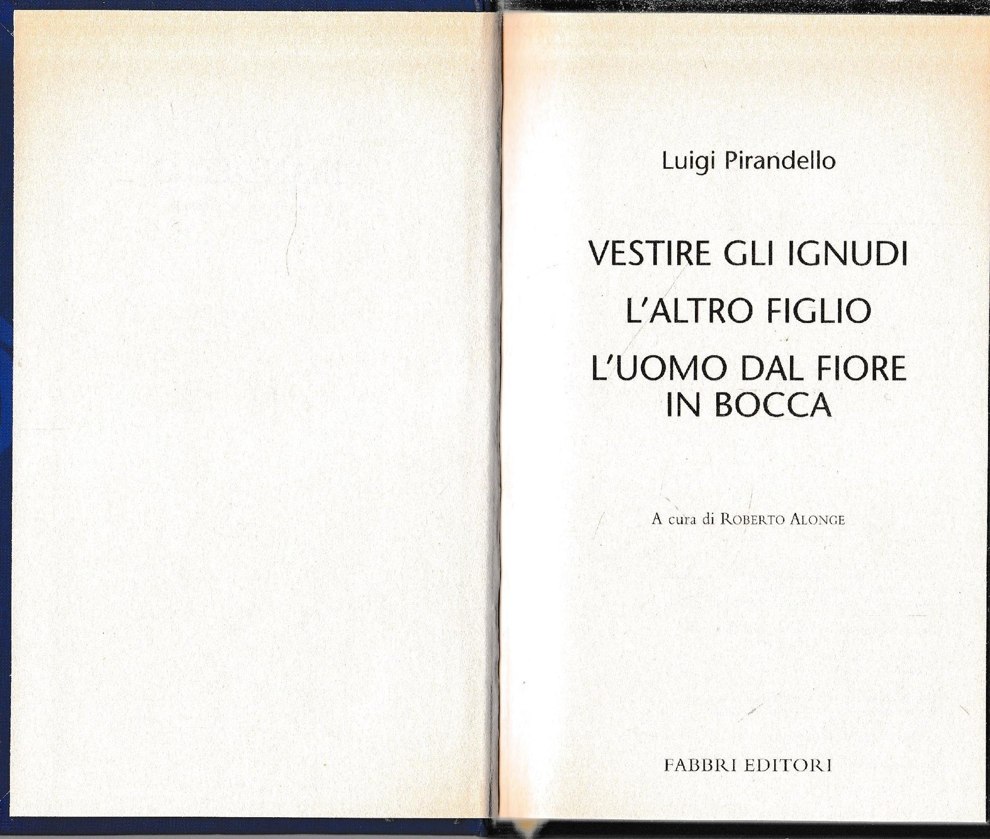 Luigi Pirandello Tutte le opere. Vestire gli ignudi. L'altro figlio. L'uomo dal fiore in bocca - copertina