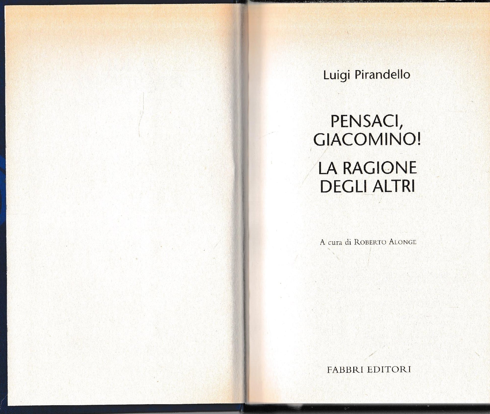 Luigi Pirandello Tutte le opere. Pensaci, Giacomino! La ragione degli altri - copertina