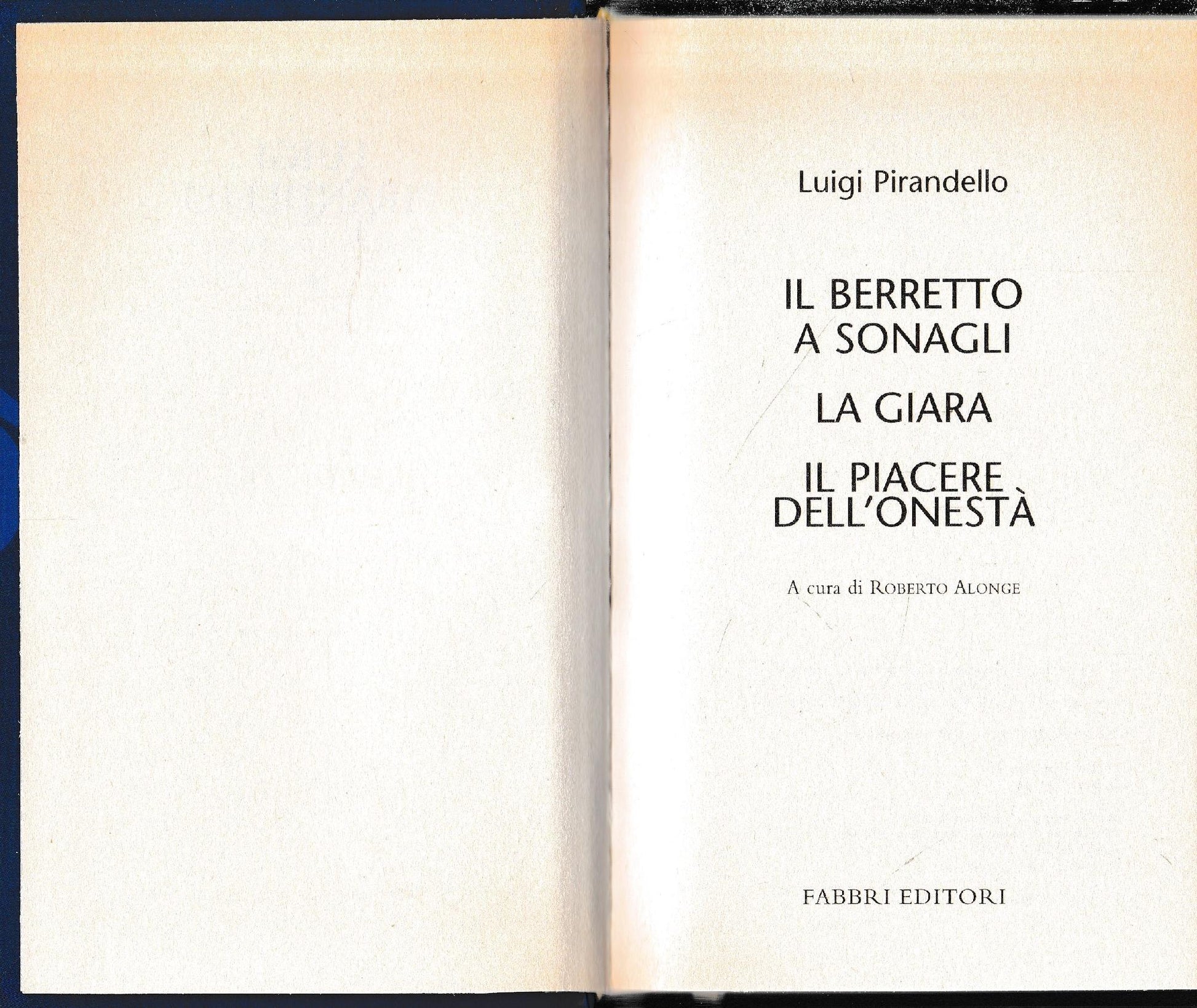Luigi Pirandello Tutte le opere. Il berretto a sonagli. La giara. Il piacere dell'onestà - copertina