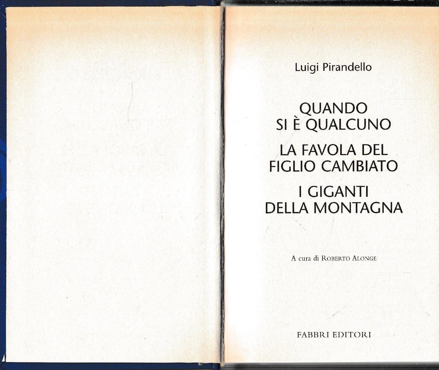 Luigi Pirandello Tutte le opere. Quando si è qualcuno. La favola del figlio cambiato. I giganti della montagna - copertina