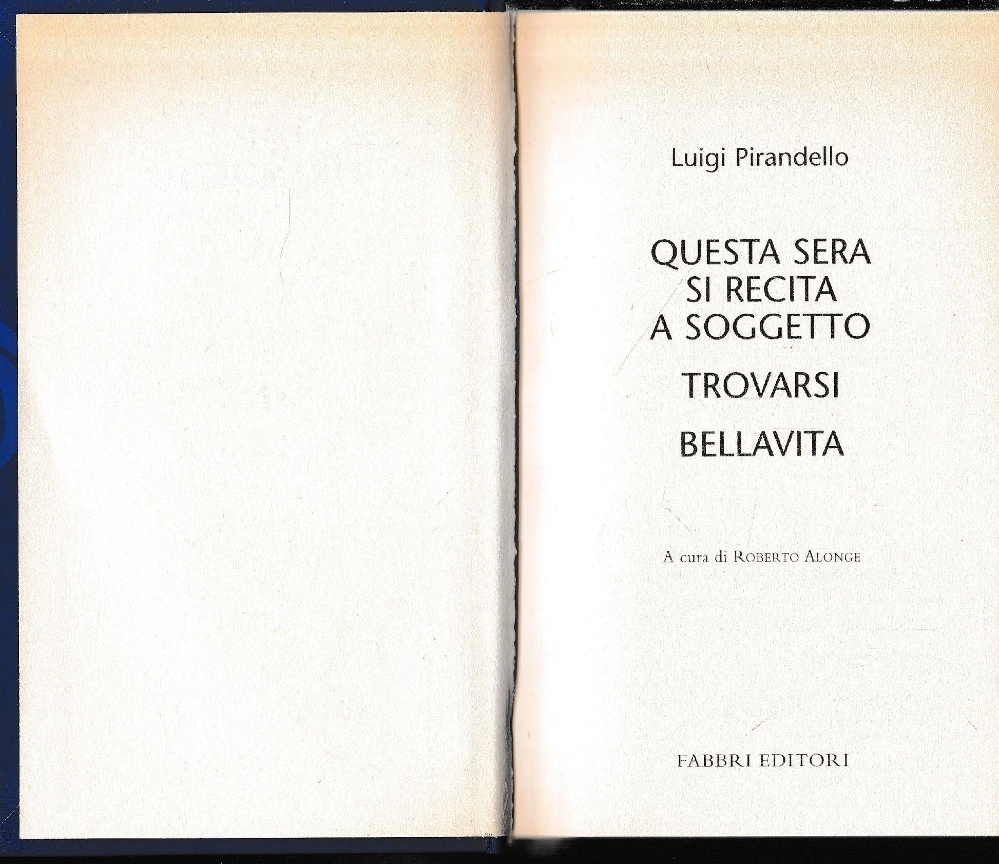 Luigi Pirandello Tutte le opere. Questa sera si recita a soggetto. Trovarsi. Bellavita - copertina