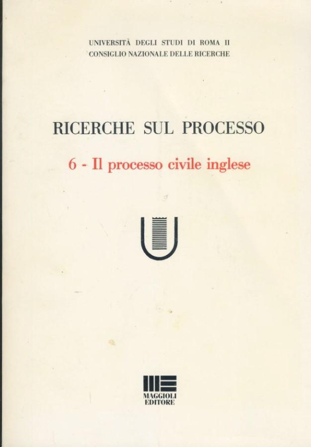 Richerche sul processo. 6. Il processo civile inglese - copertina