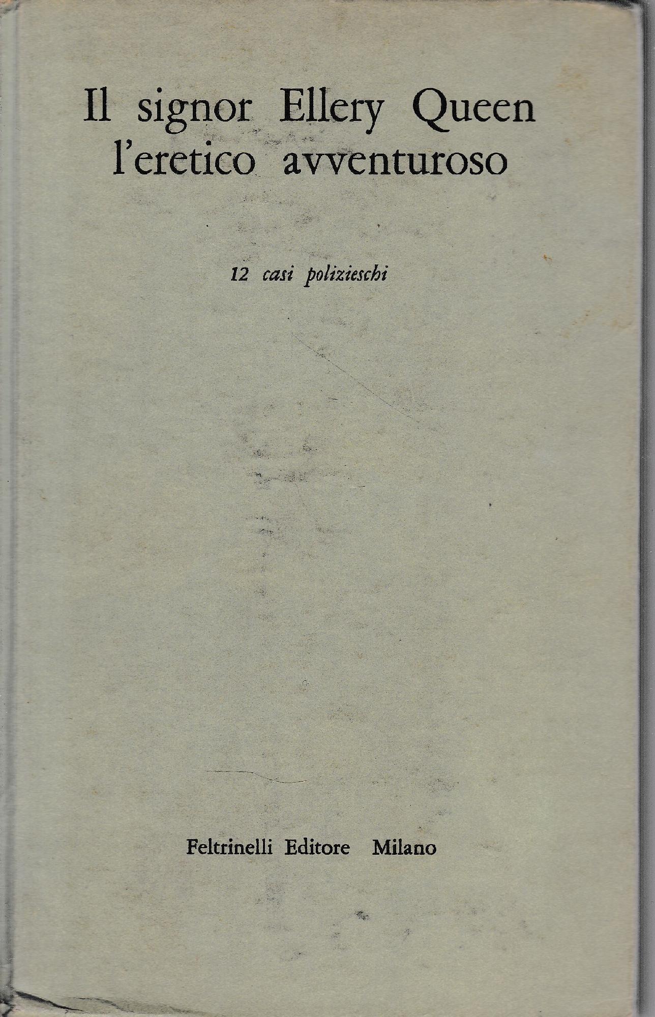 Il signor Ellery Queen l'eretico avventuroso. 12 casi polizieschi - copertina