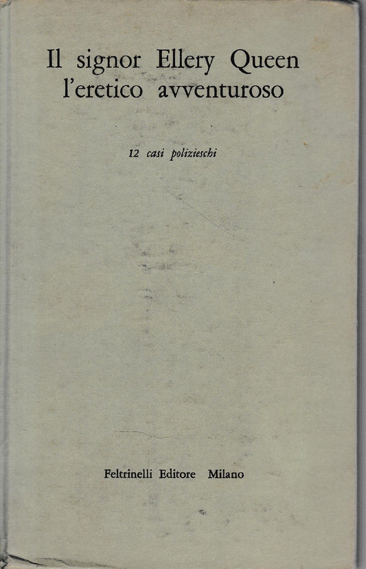 Il signor Ellery Queen l'eretico avventuroso. 12 casi polizieschi - copertina