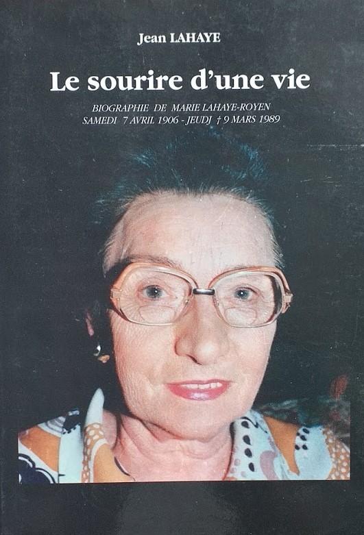 Le sourire d'une vie. Biographie de Marie Lahaye-Royen, Samedi 7 Avril 1906 - Jeudi 9 Mars 1989 - copertina