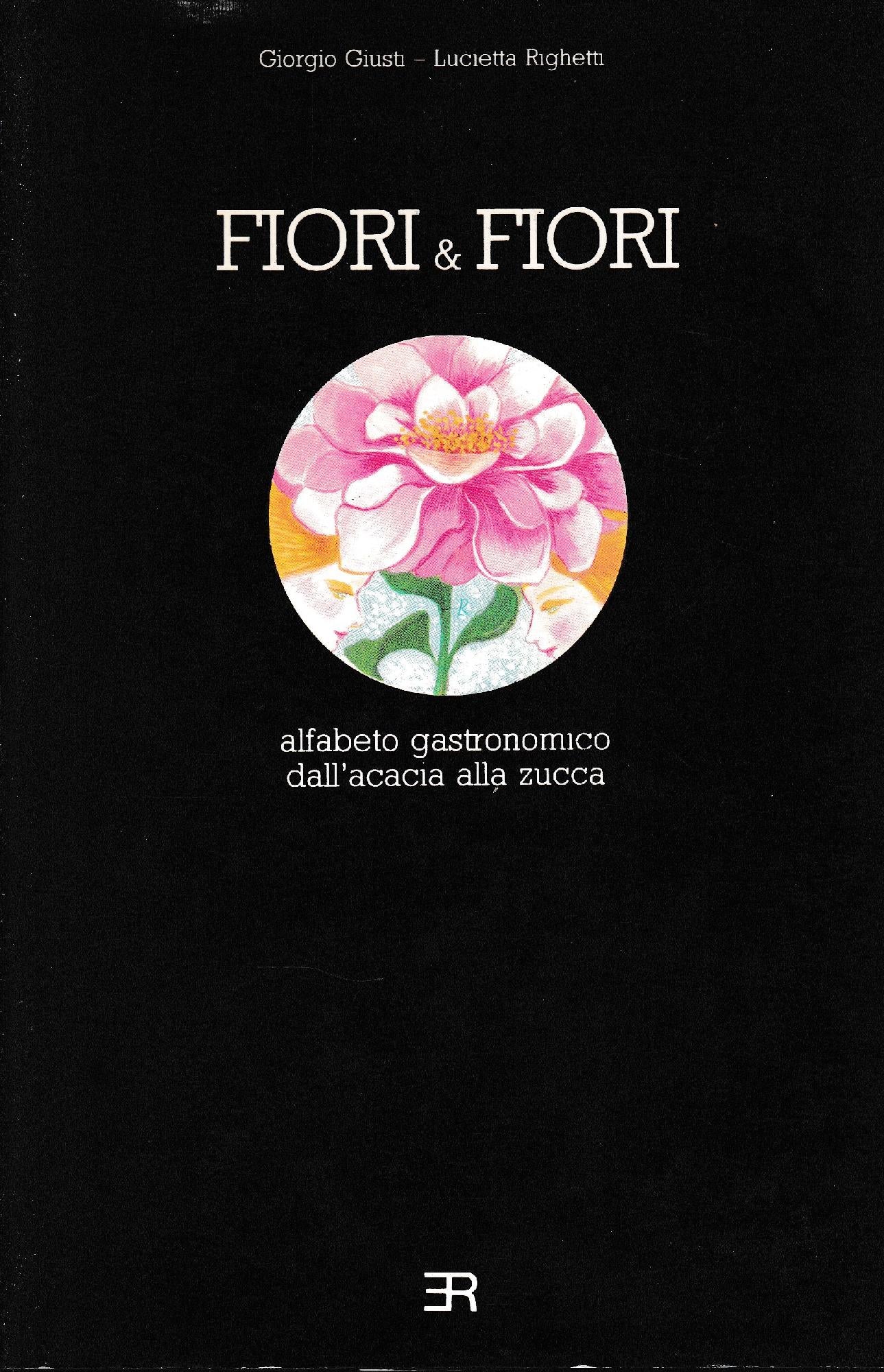 Fiori & Fiori: Alfabeto gastronomico dall'acacia alla zucca. - copertina