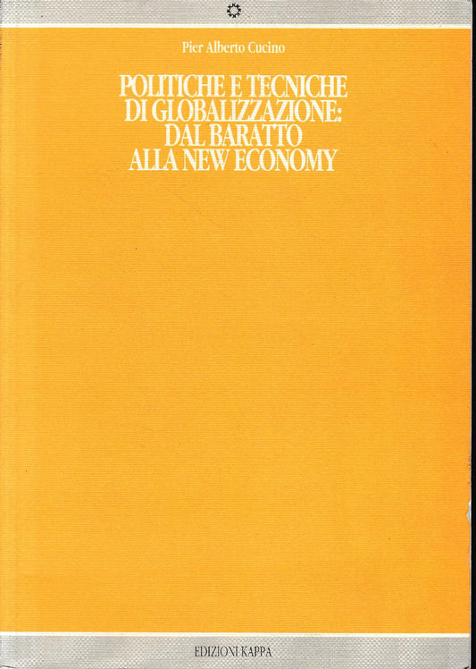 Politiche e tecniche di globalizzazione dal baratto alla new economy - copertina