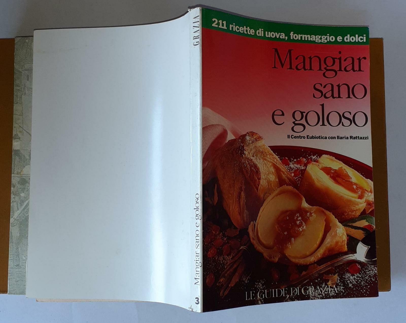 Mangiar sano e goloso. 211 ricette di uova, formaggio e dolci - copertina
