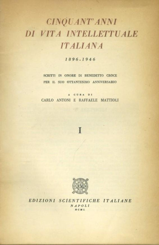 Cinquant'anni di vita intellettuale italiana. Volume 1 - copertina