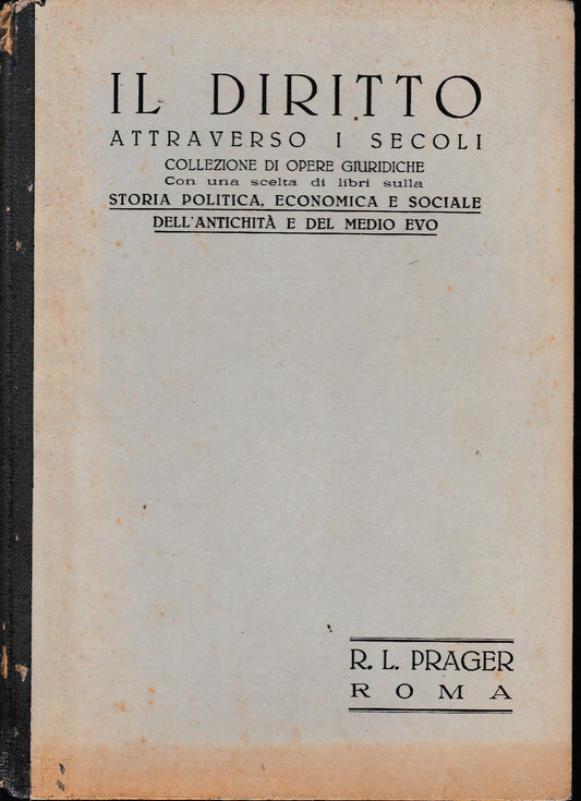 Il Diritto attraverso i secoli. Collezione di opere giuridiche. Con una sceltoria politica, economica e sociale dell'antichità e del Medio Evo. Catalogo 279 compilato in occasione del 75° anniversario 1872-1947 - copertina