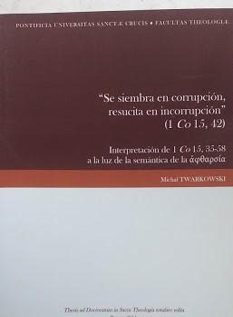 Se siembra en corrupcion, resuscita en incorruption (1 Co. 15,35-58). Interpretacion de 1 Co. 15, 35-58 a la luz de la semantica de la ???????? - copertina