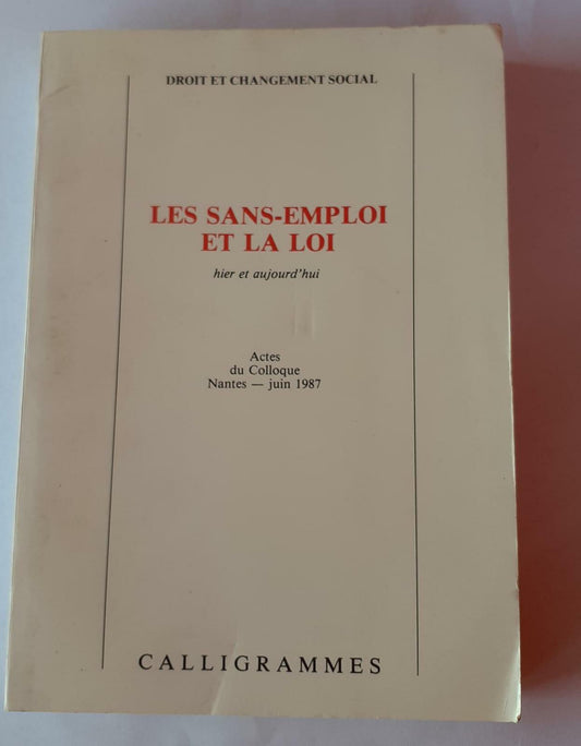 Les sans-emploi et la loi : hier et aujourd'hui : actes du colloque, Nantes, juin 1987 - copertina