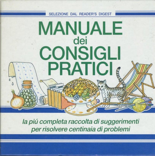 Manuale dei consigli pratici. La più completa raccolta di suggerimenti per risolvere centinaia di problemi - copertina