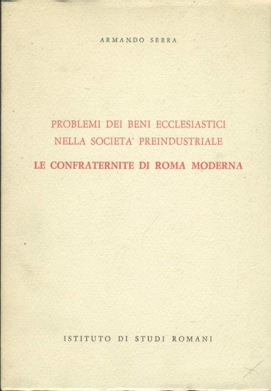 Problemi dei beni ecclesiastici nella società preindustriale: le confraternite di Roma moderna - copertina