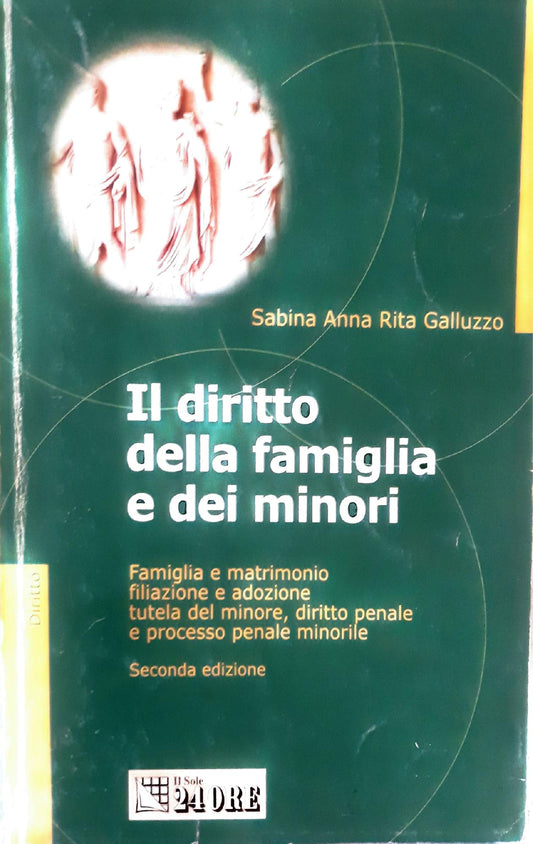 Il diritto della famiglia e dei minori : famiglia e matrimonio, filiazione e adozione, tutela del minore, diritto penale e processo penale minorile - copertina