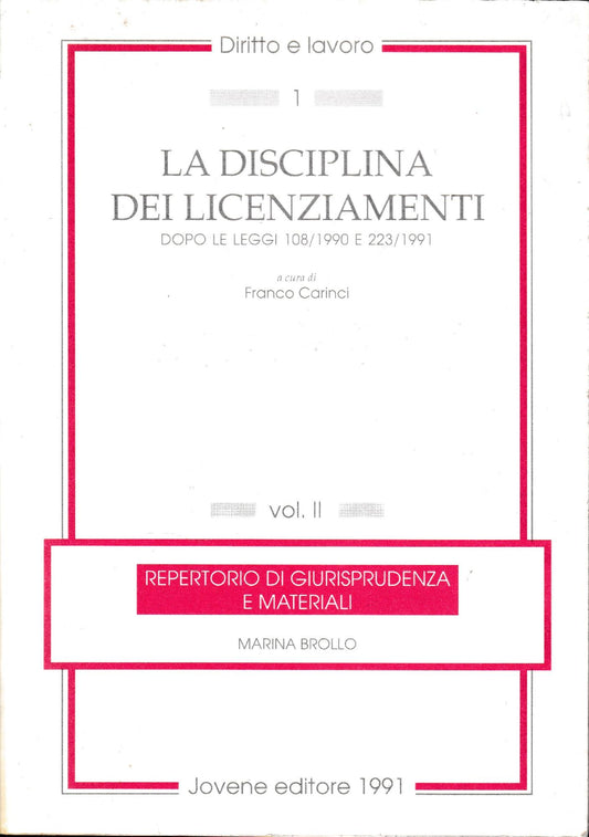 La disciplina dei licenziamenti. Dopo le leggi 108/1990 e 223/1991, vol. 2°. Repertorio di giurisprudenza e materiali - copertina