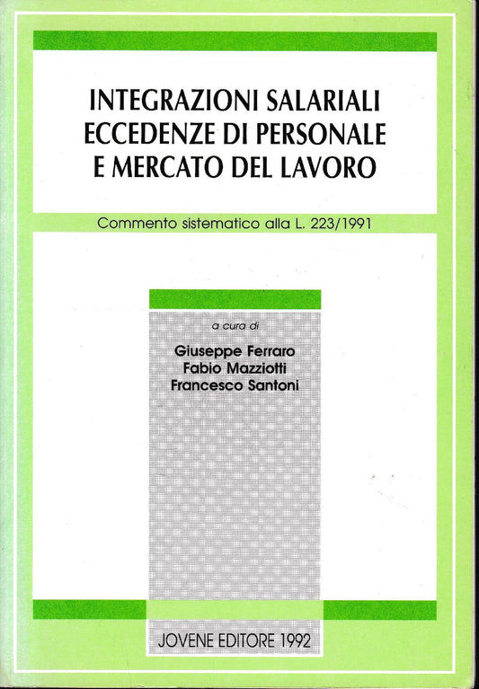 Integrazioni salariali, eccedenze di personale e mercato del lavoro. Commento sistematico alla Legge 223/1991 - copertina