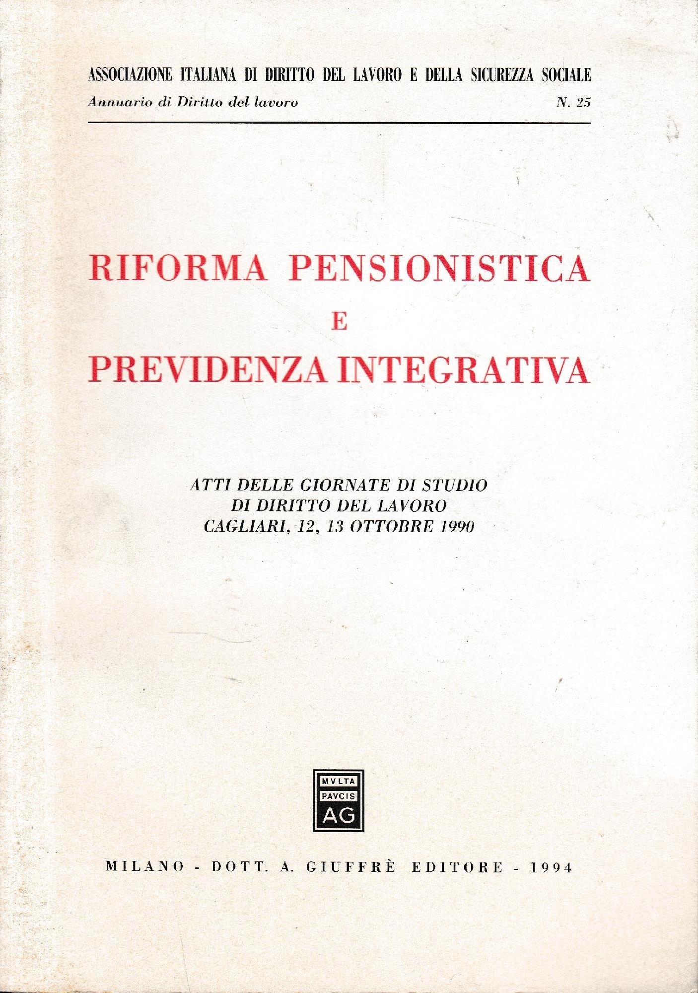 Riforma pensionistica e previdenza integrativa : atti delle Giornate di studio di diritto del lavoro, Cagliari 12-13 ottobre 1990 - copertina